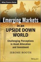 Emerging Markets in an Upside Down World -Challenging Perceptions in Asset Allocation andInvestment