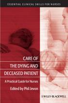 Care of the Dying and Deceased Patient -A Practical Guide for Nurses
