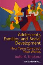 Adolescents, Families, and Social Development -How Teens Construct Their Worlds