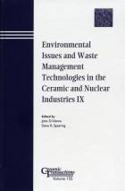 Environmental Issues and Waste Management Technologies in the Ceramic and Nuclear Industries IX - Ceramic Transactions Volume 155