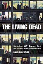 The Living Dead - Switched Off, Zoned Out, TheShocking Truth About Office Life