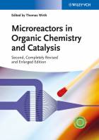 Microreactors in Organic Chemistry and Catalysis2e